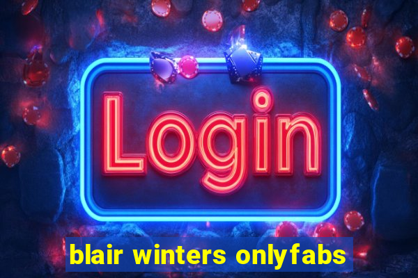 blair winters onlyfabs